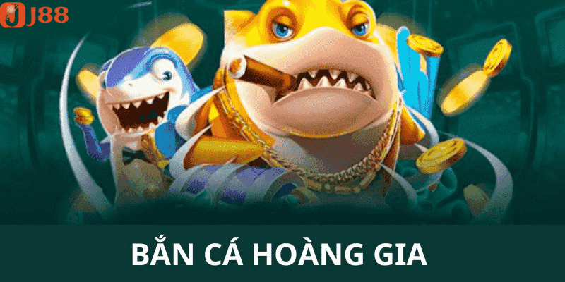 Bắn Cá Hoàng Gia - Tận Hưởng Giây Phút Giải Trí Ngay Tại J88