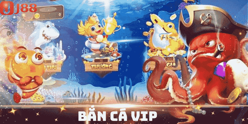 Bắn Cá VIP - Trò Chơi Săn Sinh Vật Biển Hấp Dẫn Nhất J88