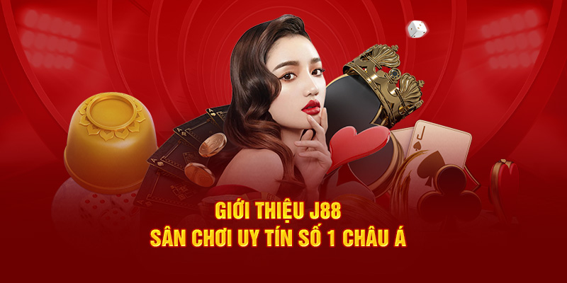 Giới thiệu J88 - sân chơi uy tín số 1 châu Á